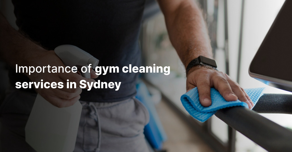 Importance of gym cleaning services in Sydney