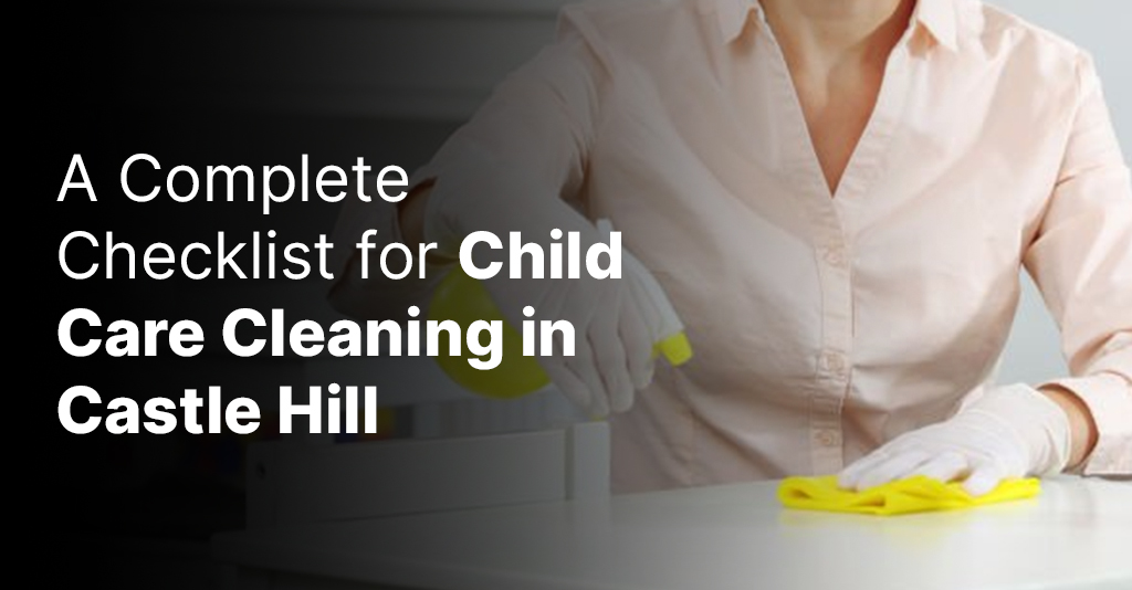 Childcare-cleaning-services-Castle-Hill