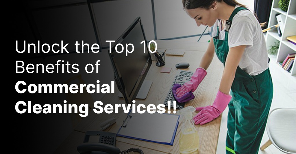 Unlock the Top 10 Benefits of Commercial Cleaning Services in Sydney!!